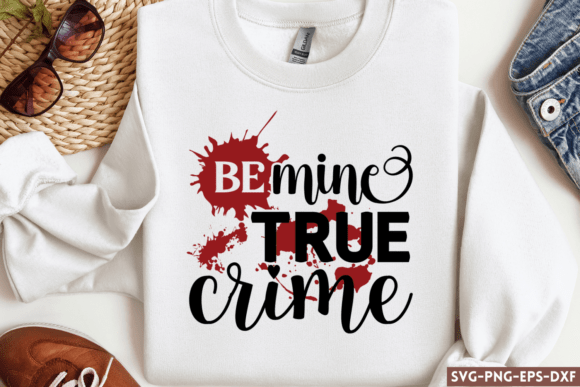 Be Mine True Crime SVG: Crafts & Graphics