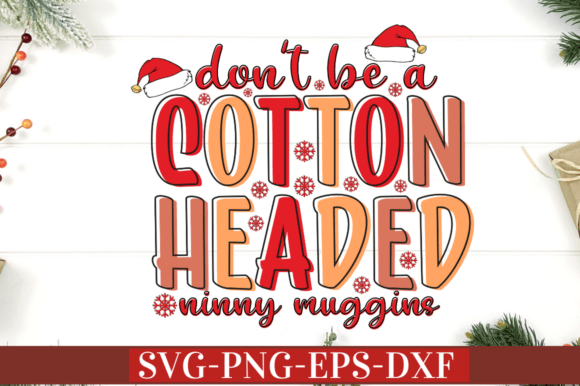 Don’t Be a Cotton Headed Ninny Muggings Graphics for Crafts