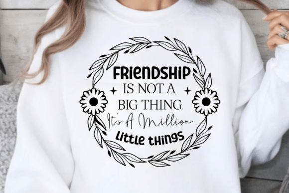 Friendship is Not a Big Thing It’s a Mil Graphics