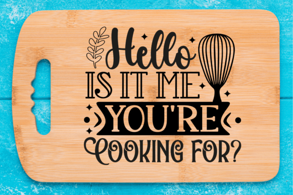 Hello Is It Me You’re Cooking For SVG: Crafts & Graphics
