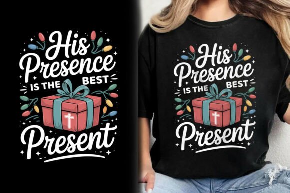 His Presence is the Best Christ T-Shirt Graphics for T-Shirt Designs