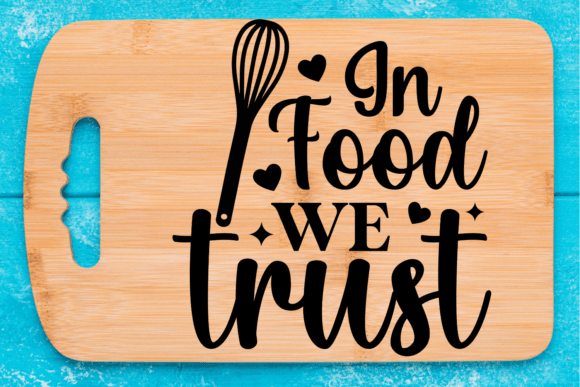 In Food We Trust SVG: Crafts & Graphics for Real Brand Work