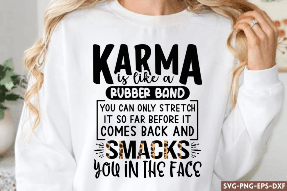 Karma is Like a Rubber Band You Can Only