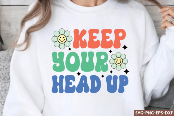 Keep Your Head Up SVG for Crafts and Graphics