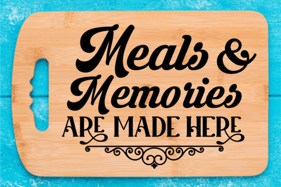 Meals and Memories Are Made Here SVG: Crafts & Graphics Review