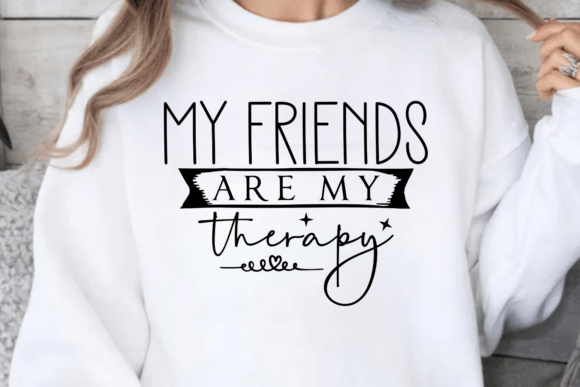 My Friends Are My Therapy SVG: A Graphic Designer’s Take