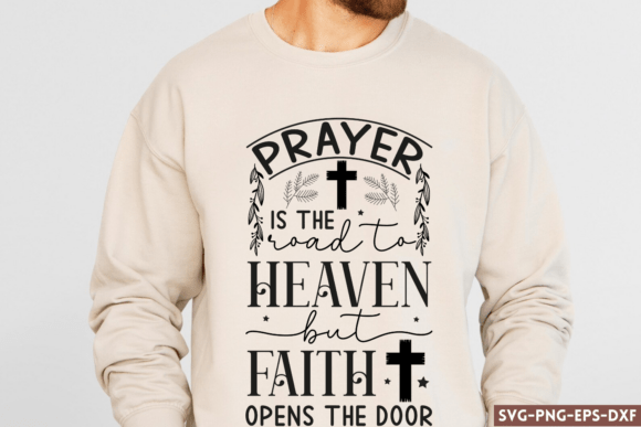 Prayer Is the Road to Heaven but Faith O: Graphics for Crafts & Branding