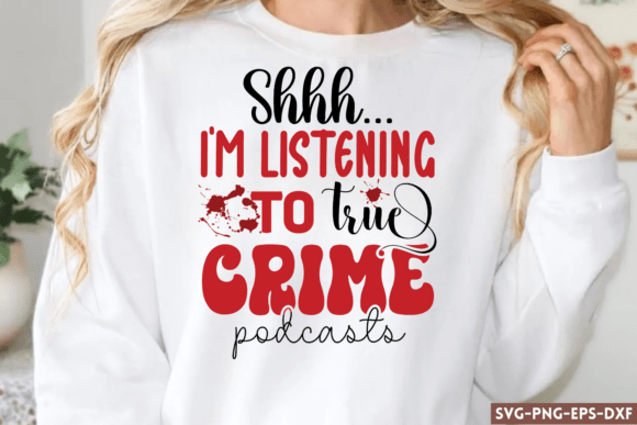 Shhh.. I’m Listening to True Crime Podca Graphics & Crafts