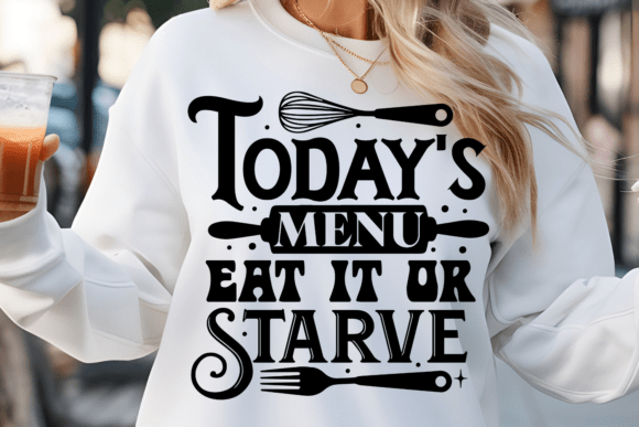 Today’s Menu Eat It or Starve SVG: Graphics for Crafts & Content